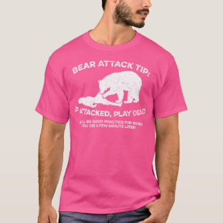 Bear Attack Tip om Attack Play Dead Funny Campin T Shirt