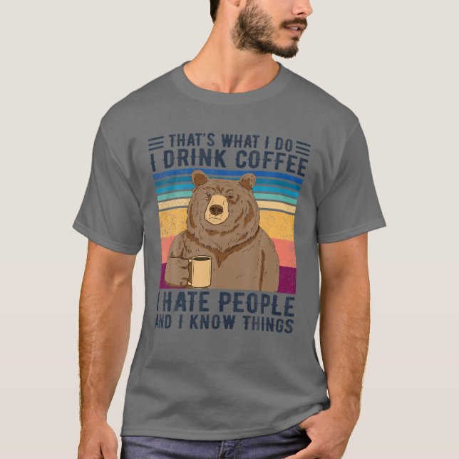 Bear, det är vad jag dricker kaffe t shirt (Framsida)