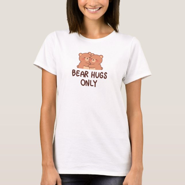 Bear Hugs Only T Shirt (Framsida)