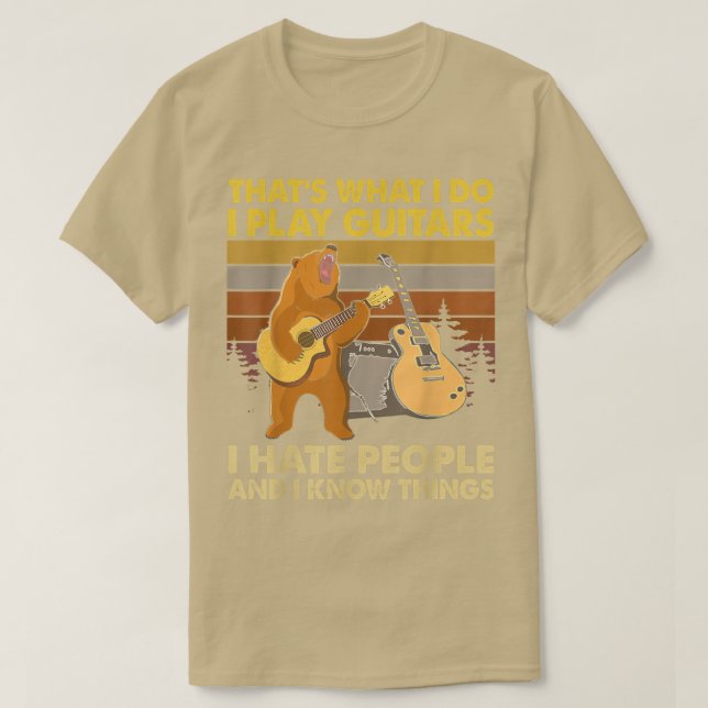 Bear I Play Guitars I Hate People and I Know Thing T Shirt (Design framsida)