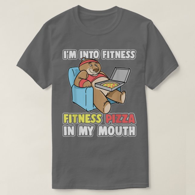 Bear Im in to Fitness Pizza in my Mouth T Shirt (Design framsida)