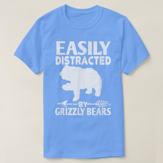 Bear Lover Funny Gift - Easily Distracted By Grizz T Shirt (Design framsida)