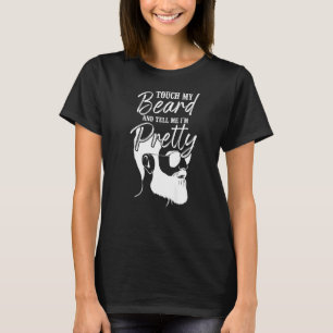 Beard Bearded Man Touch my Beard och säg att jag ä T Shirt