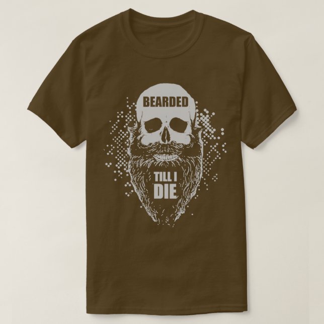 Beard Bearded till I Die T Shirt (Design framsida)