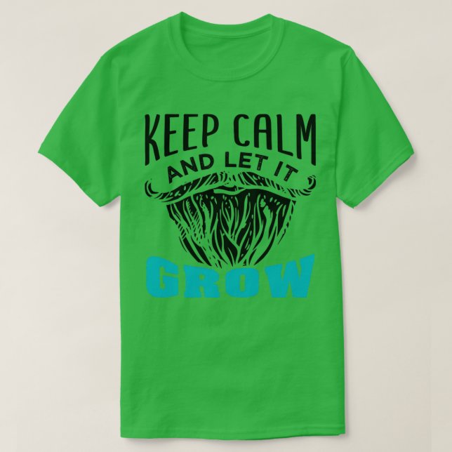 Beard Behålla Lugn och låt den växa 1 T Shirt (Design framsida)