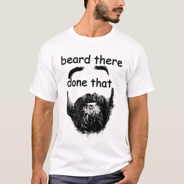 Beard där, gjort det t-shirt (Framsida)