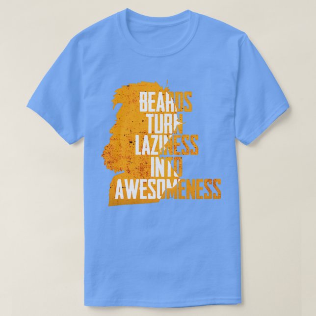 Beard förvandla laziness till Awesomeness Beard Sh T Shirt (Design framsida)