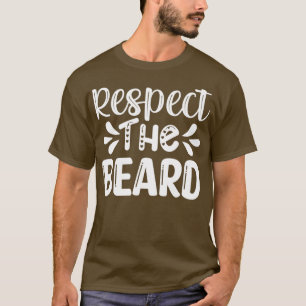 Beard-gåvor respekterar Beard 1 T Shirt