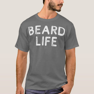 Beard Life 1 T Shirt