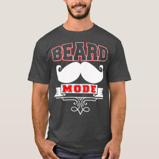 Beard Mode Funny Beard-citat 1 T Shirt
