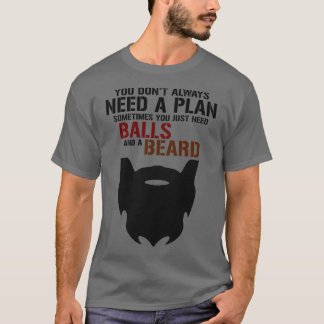 Beard och boll är allt du behöver Tshirt T Shirt