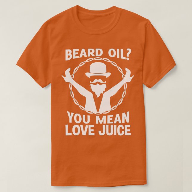 Beard Oil You Elak Juice Kärlek T Shirt (Design framsida)