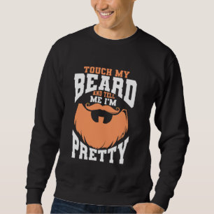 Beard Quote, rör på mitt skägg och säg att jag är Lång Ärmad Tröja