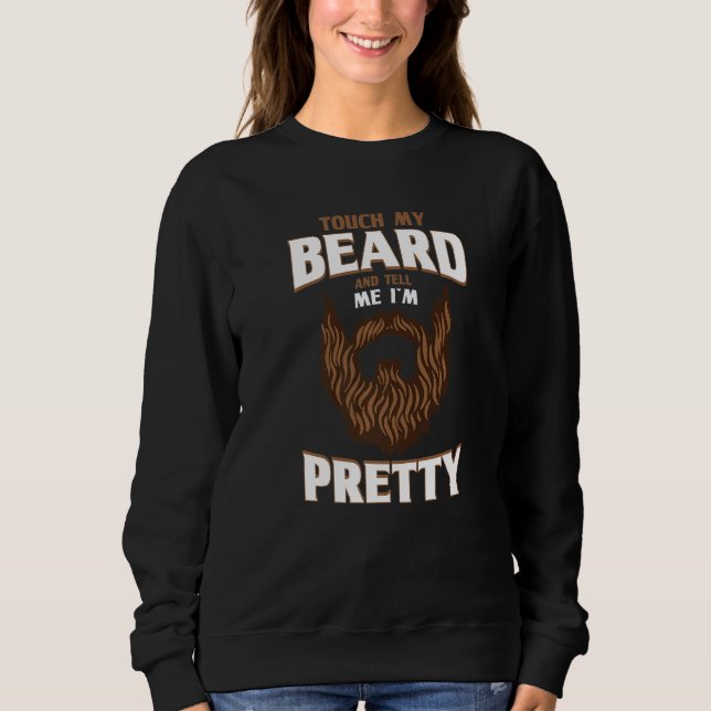 Beard Quote Touch my Beard och säg att jag är Söt T Shirt (Framsida)