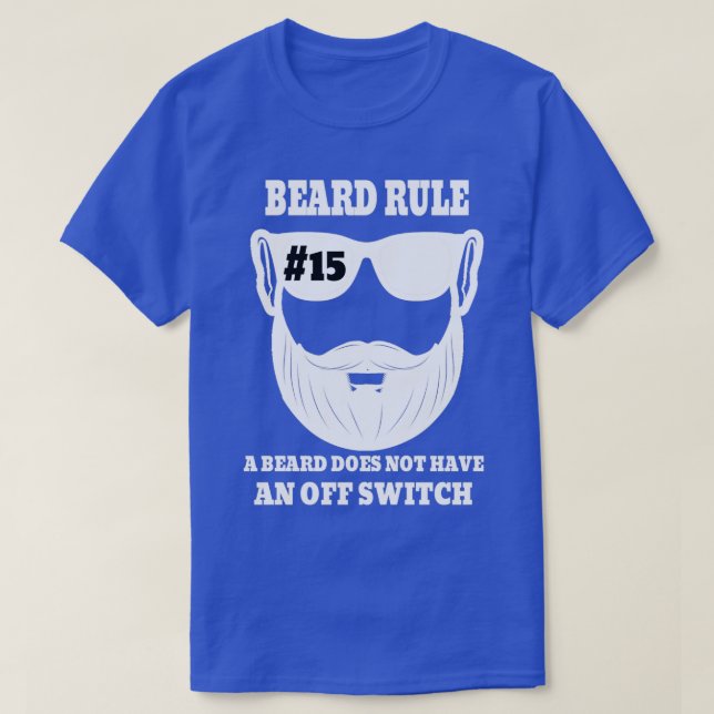 Beard-regel 15: Ett skägg har ingen avstängning T Shirt (Design framsida)