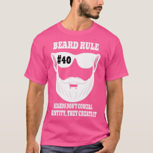 Beard Rule 40 Beards Donx27t Conceal Identity T Shirt
