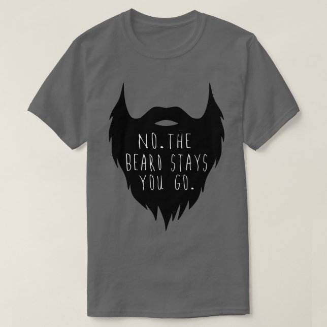 Beard Stays du går Classic TShirt T Shirt (Design framsida)