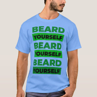 Beard Yourself 1 1 1 T Shirt