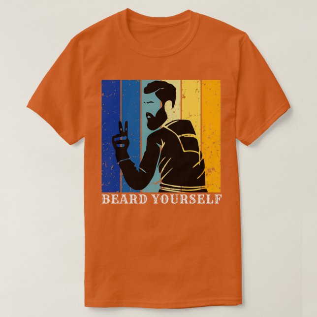 Beard Yourself 3 1 1 T Shirt (Design framsida)