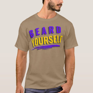 Beard Yourself 44 T Shirt