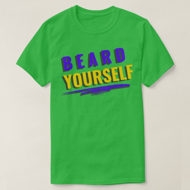 Beard Yourself 47 T Shirt (Design framsida)