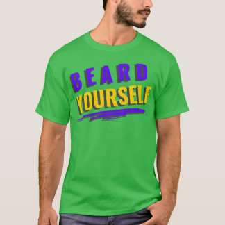 Beard Yourself 47 T Shirt