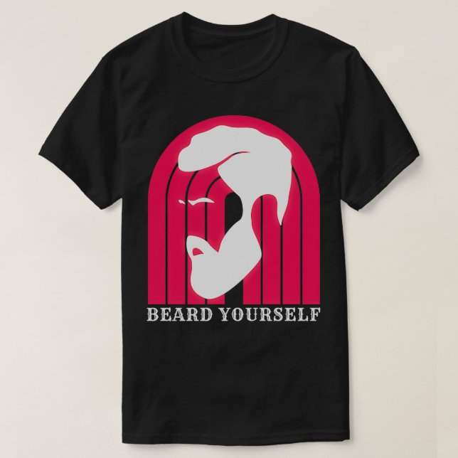 Beard Yourself 62 T Shirt (Design framsida)