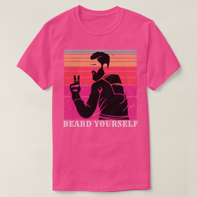Beard Yourself 6 T Shirt (Design framsida)