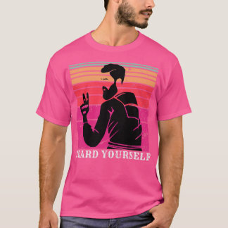 Beard Yourself 6 T Shirt