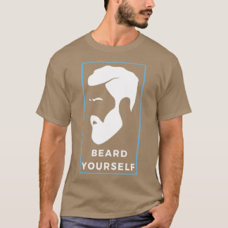 Beard Yourself 7 1 T Shirt