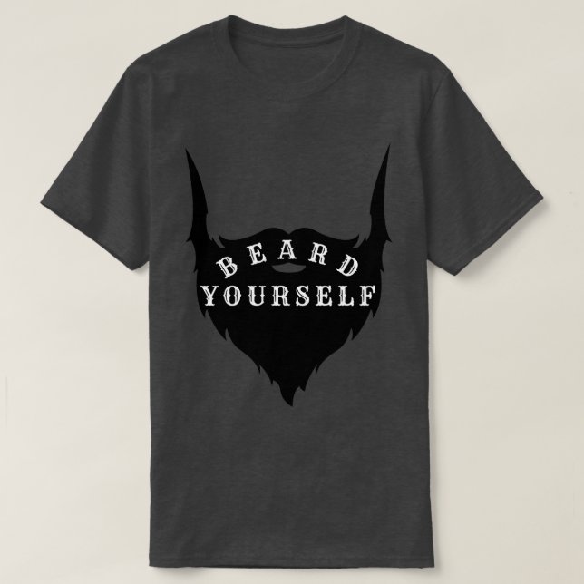 Beard Yourself 9 1 T Shirt (Design framsida)