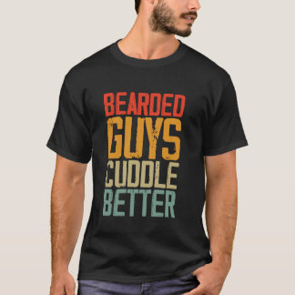 Bearde Killar Cuddle Bättre - Lustigt citat Sarcas T Shirt