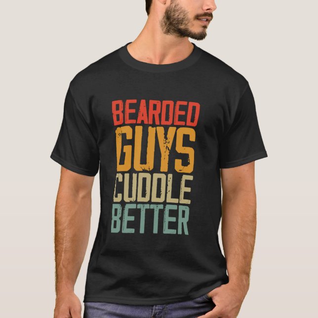 Bearde Killar Cuddle Bättre - Lustigt citat Sarcas T Shirt (Framsida)