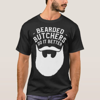 Bearded Butchers Do It Better Butchery Meatman But T Shirt
