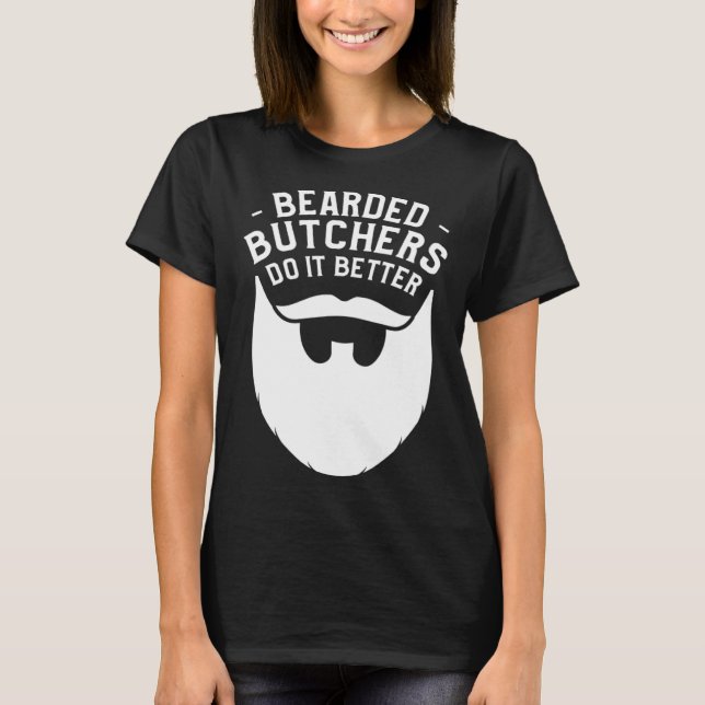 Bearded Butchers Do It Better Butchery Meatman But T Shirt (Framsida)