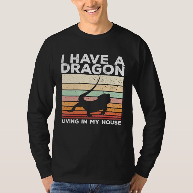 Bearded Dragon I Have A Dragon Living In My House T Shirt (Framsida)