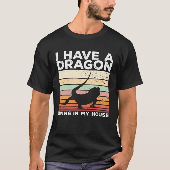 Bearded Dragon I Have A Dragon Living In My House T Shirt (Framsida)