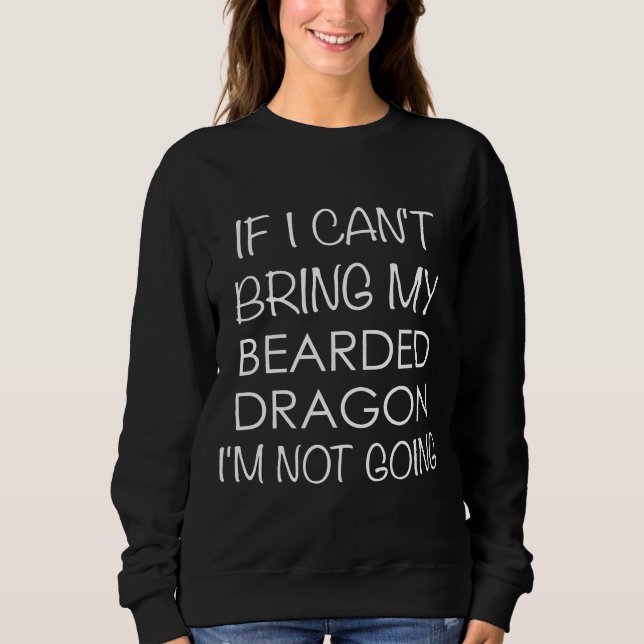 Bearded Dragon If I Cant Bring My Im Not Going T Shirt (Framsida)