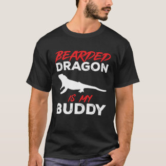 Bearded Dragon Is My Buddy Beardie Lizard Reptile  T Shirt