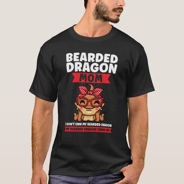 bearded dragon mom I don't own my breaded dragon l T Shirt (Framsida)