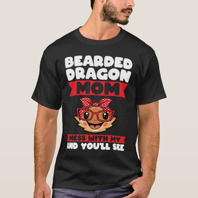 bearded dragon mom mess with my and you'll see liz t shirt (Framsida)