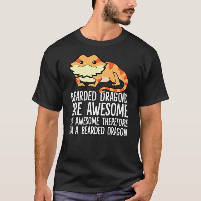Bearded Dragons Are Awesome Im Awesome Im A Bearde T Shirt (Framsida)