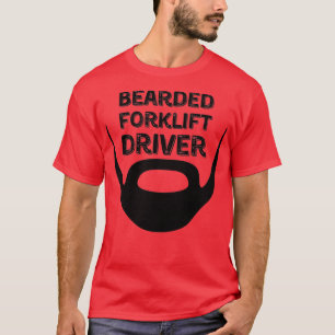Bearded Forklift Driver T Shirt