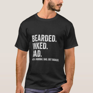 Bearded Inked Dad Like A Normal Dad But Badass T Shirt