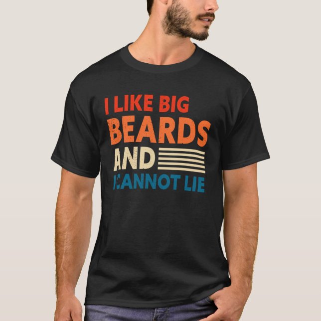 Bearded Men I Like Big Beards And I Cannot Lie Des T Shirt (Framsida)