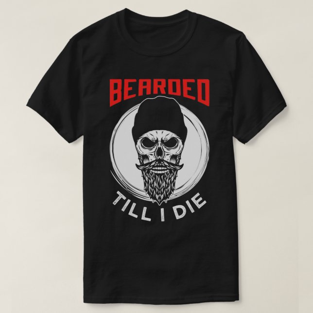 Bearded Till I Die 1 T Shirt (Design framsida)