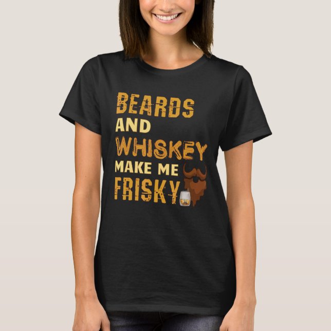 Beards and Whiskey gör mig riskabel Beard T Shirt (Framsida)