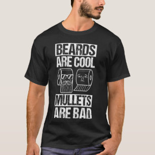 Beards ARE Coola Mullets ARE ÄR Bad Beards Coola M T Shirt