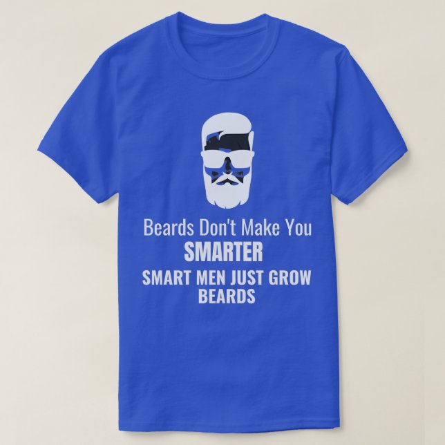 Beards gör dig inte smartare, smartare manar bara  t shirt (Design framsida)