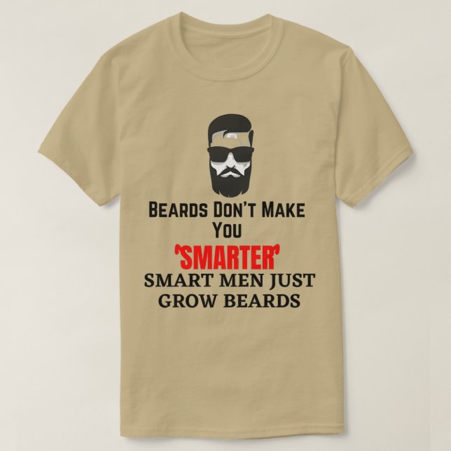 Beards gör dig inte smartare, smartare manar bara  t shirt (Design framsida)